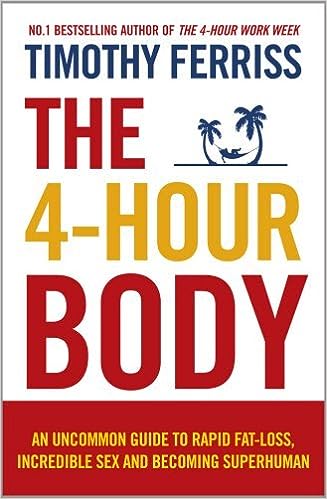 The Four Hour Body: An Uncommon Guide to Rapid Fat-Loss, Incredible sex, and becoming superhuman - the book cover