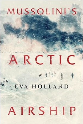 Mussolini's Arctic Airship by Eva Holland